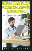 Healthcare Compliance Auditor - The Comprehensive Guide