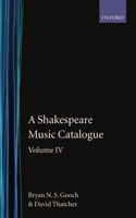 A Shakespeare Music Catalogue: Volume IV