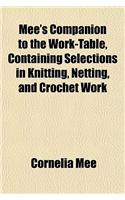 Mee's Companion to the Work-Table, Containing Selections in Knitting, Netting and Crochet-Work