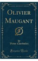 Olivier Maugant (Classic Reprint): (French)