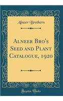 Alneer Bro's Seed and Plant Catalogue, 1920 (Classic Reprint)