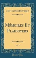 Mémoires Et Plaidoyers, Vol. 5 (Classic Reprint)