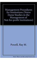 Management Procedures for Institutions (Notre Dame Studies in the Management of Not-for-profit Institutions)