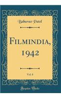 Filmindia, 1942, Vol. 8 (Classic Reprint)