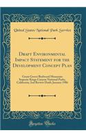 Draft Environmental Impact Statement for the Development Concept Plan: Grant Grove/Redwood Mountain Sequoia-Kings Canyon National Parks, California; 2nd Review Draft; January 1986 (Classic Reprint)