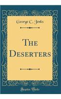 The Deserters (Classic Reprint)