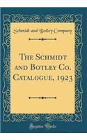The Schmidt and Botley Co. Catalogue, 1923 (Classic Reprint)