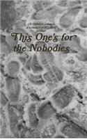 This One's for the Nobodies