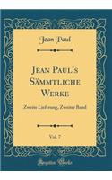 Jean Paul's SÃ¤mmtliche Werke, Vol. 7: Zweite Lieferung, Zweiter Band (Classic Reprint)