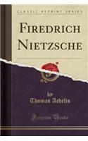 Firedrich Nietzsche (Classic Reprint)