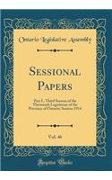 Sessional Papers, Vol. 46: Part I., Third Session of the Thirteenth Legislature of the Province of Ontario; Session 1914 (Classic Reprint)
