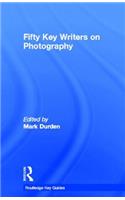 Fifty Key Writers on Photography