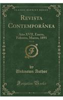 Revista ContemporÃ¡nea, Vol. 81: AÃ±o XVII, Enero, Febrero, Marzo, 1891 (Classic Reprint): AÃ±o XVII, Enero, Febrero, Marzo, 1891 (Classic Reprint)