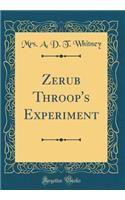 Zerub Throop's Experiment (Classic Reprint)