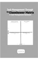 Task Management Through the Eisenhower Matrix: A Task Management Notebook