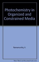Photochemistry in Organized and Constrained Media