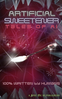 Artificial Sweetener: Tales of AI: 100% Written by Humans