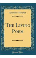 The Living Poem (Classic Reprint)