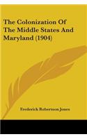 The Colonization Of The Middle States And Maryland (1904)