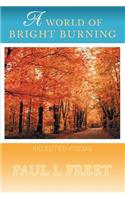 A World Of Bright Burning: Selected Poems(English)