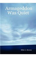 Armageddon Was Quiet