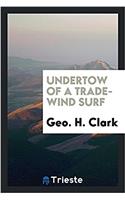 UNDERTOW OF A TRADE-WIND SURF