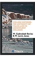 College Histories. the University of Wales and Its Constituent Colleges
