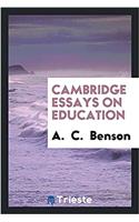 Cambridge Essays on Education
