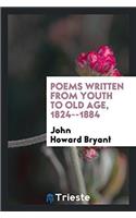 Poems written from youth to old age, 1824--1884