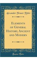 Elements of General History, Ancient and Modern (Classic Reprint)