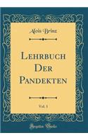 Lehrbuch Der Pandekten, Vol. 1 (Classic Reprint)