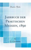 Jahrbuch Der Praktischen Medizin, 1890 (Classic Reprint)