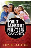 12 Huge Mistakes Parents Can Avoid