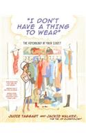 I Don't Have a Thing to Wear: The Psychology of Your Closet(English)