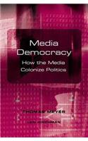 Media Democracy: How the Media Colonize Politics