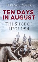 Ten Days in August: The Siege of Liège, 1914