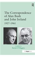 The Correspondence of Alan Bush and John Ireland