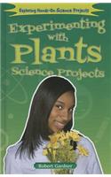 Experimenting with Plants Science Projects: (Exploring Hands-On Science Projects)
