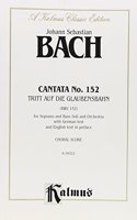 Cantata No. 152 - Tritt auf die Glaubensbahn