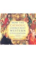 How the Catholic Church Built Western Civilization