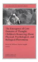 The Emergence of Core Domains of Thought: New Directions for Child and Adolescent Development, Number 75