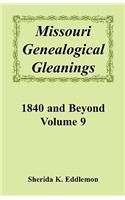 Missouri Genealogical Gleanings, 1840 and Beyond, Volume 9