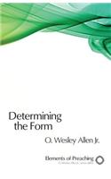 Determining the Form: Structures for Preaching