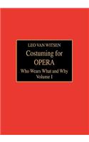 Costuming for Opera: Who Wears What and Why(Costuming for Opera)