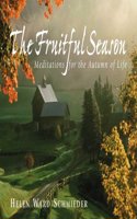 The Fruitful Season: Meditations for the Autumn of Life