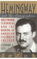 Hemingway and His Conspirators: Hollywood, Scribners, and the Making of American Celebrity Culture