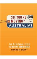 So, You're Moving to Australia?
