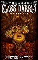 Through Glass Darkly: Episode Two