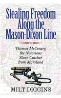 Stealing Freedom Along the Mason-Dixon Line