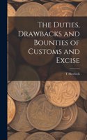 Duties, Drawbacks and Bounties of Customs and Excise